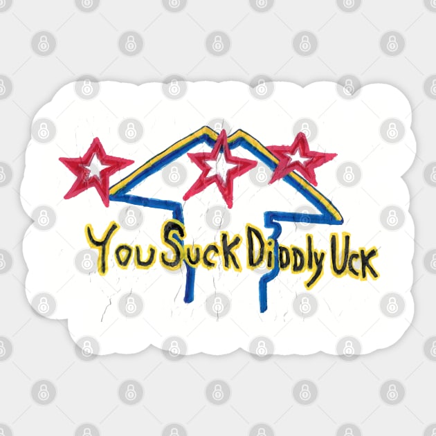 You Suck Diddly Uck Sticker by hh5art